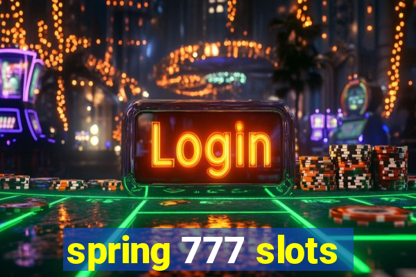 spring 777 slots