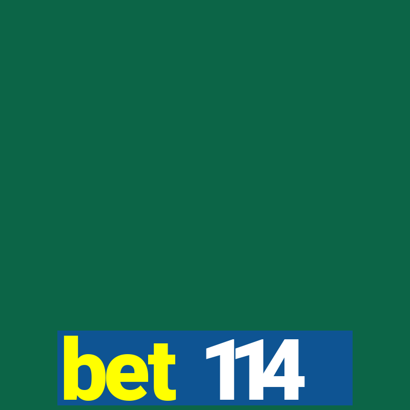 bet 114