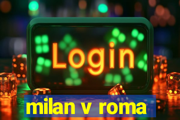 milan v roma