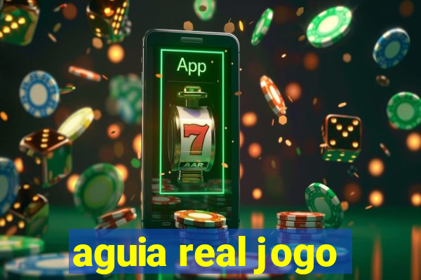 aguia real jogo