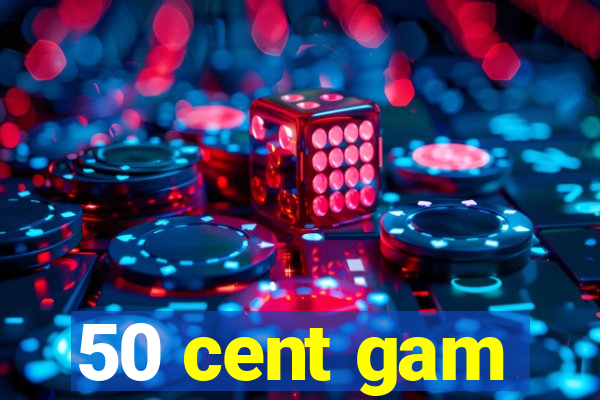 50 cent gam