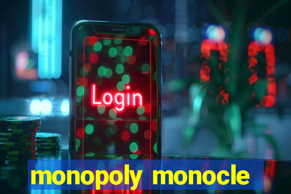 monopoly monocle