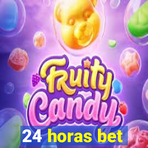 24 horas bet