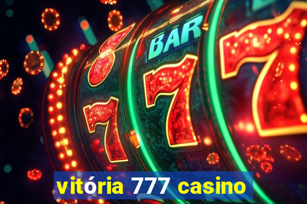 vitória 777 casino