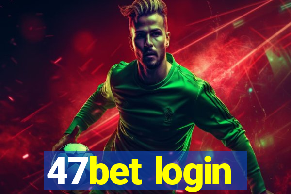 47bet login