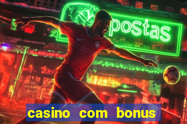 casino com bonus no cadastro sem depósito