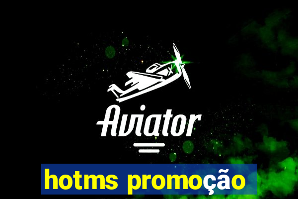 hotms promoção