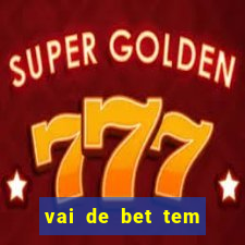 vai de bet tem pagamento antecipado