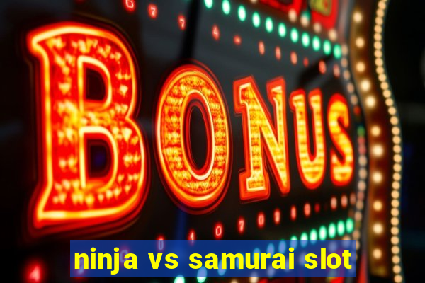 ninja vs samurai slot