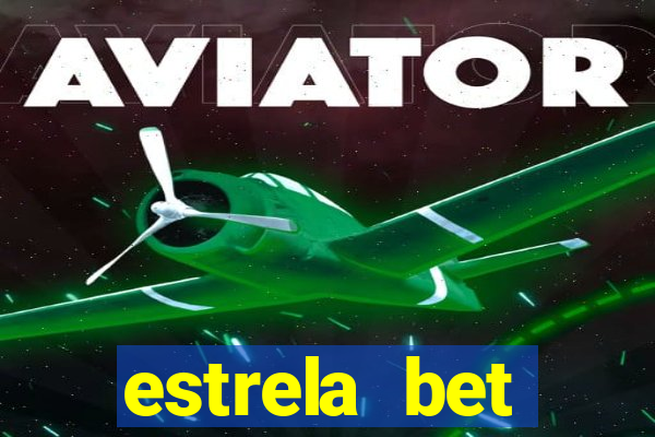 estrela bet depósito mínimo 1 real