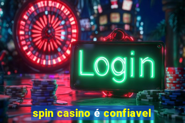 spin casino é confiavel