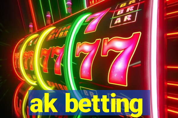 ak betting