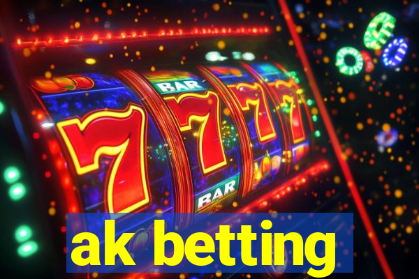 ak betting