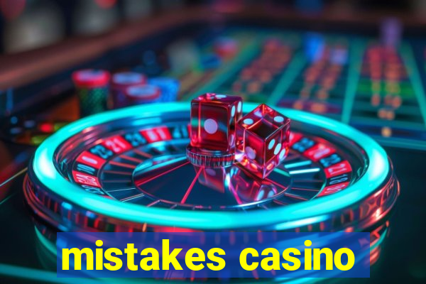 mistakes casino