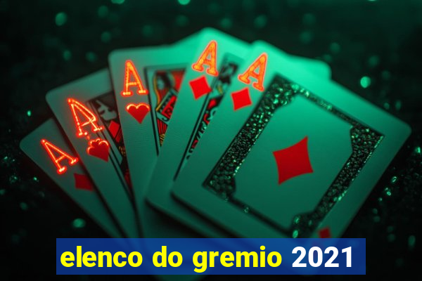 elenco do gremio 2021