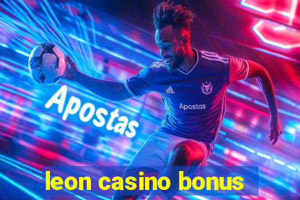 leon casino bonus