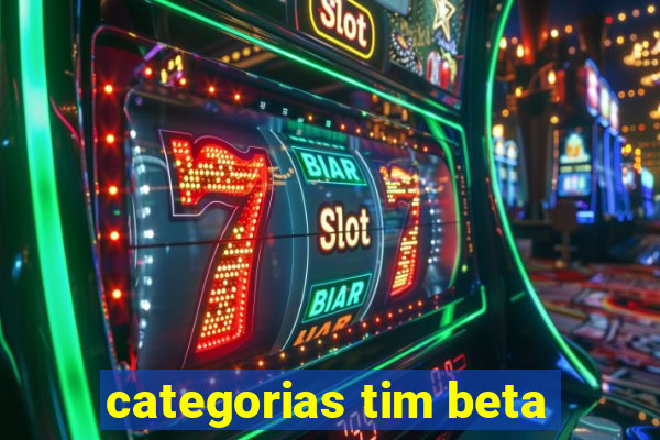 categorias tim beta