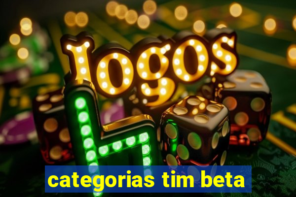 categorias tim beta