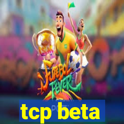 tcp beta