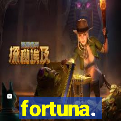 fortuna.