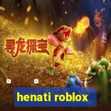 henati roblox