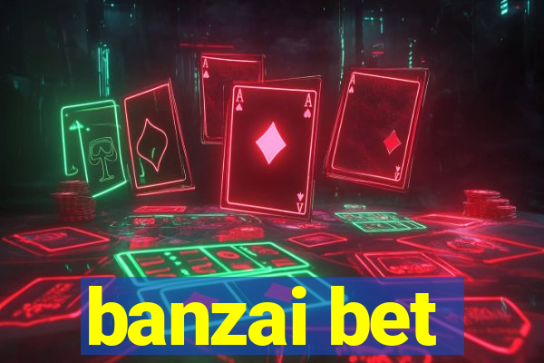 banzai bet