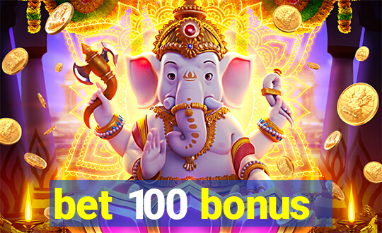 bet 100 bonus