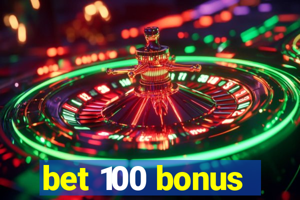 bet 100 bonus