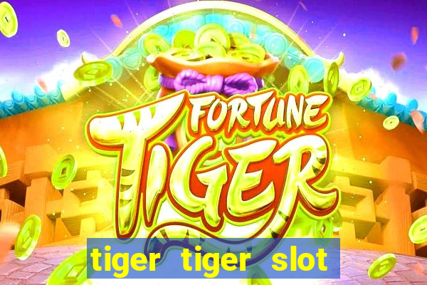 tiger tiger slot free play