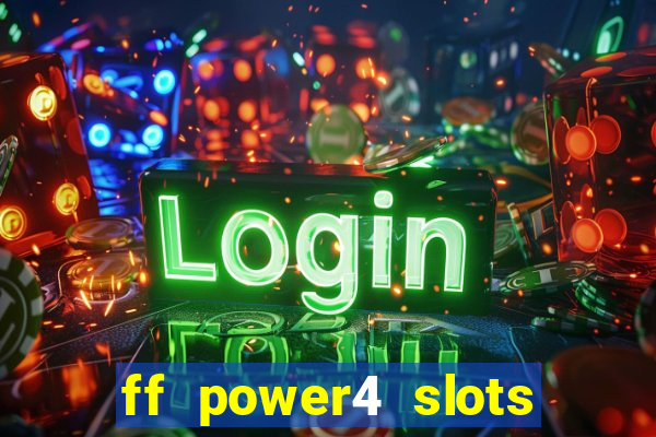 ff power4 slots slot game