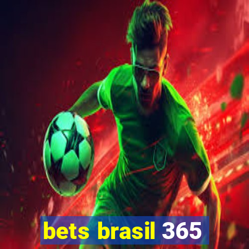 bets brasil 365