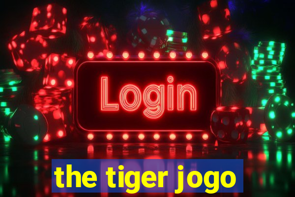 the tiger jogo