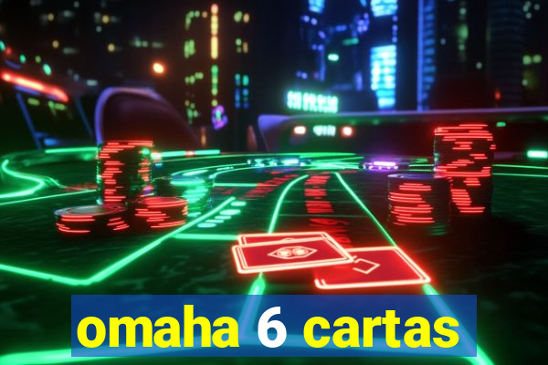 omaha 6 cartas