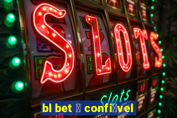 bl bet 茅 confi谩vel