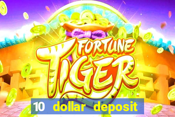 10 dollar deposit online real money casino