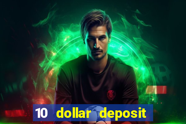 10 dollar deposit online real money casino