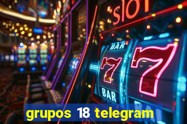 grupos 18 telegram