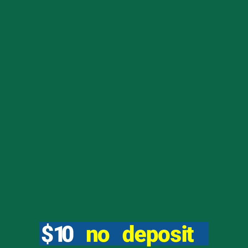 $10 no deposit mobile casino 2022