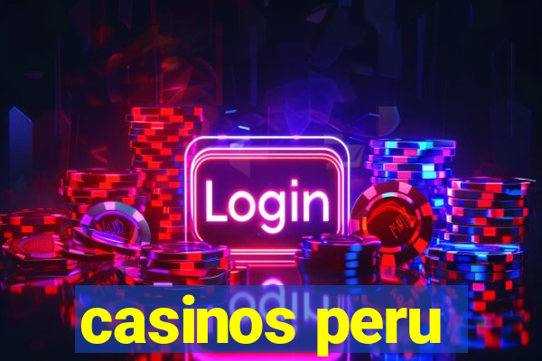 casinos peru