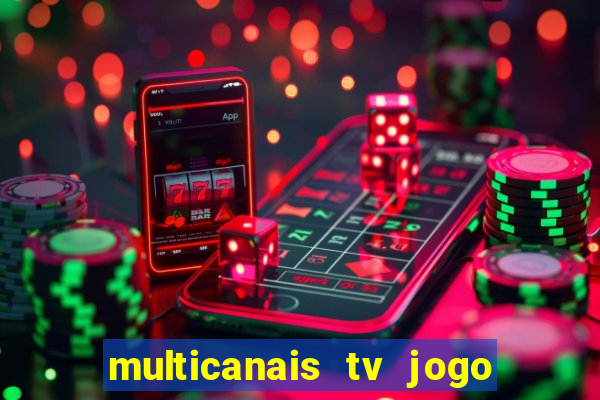 multicanais tv jogo ao vivo