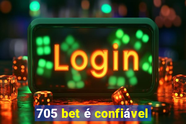 705 bet é confiável