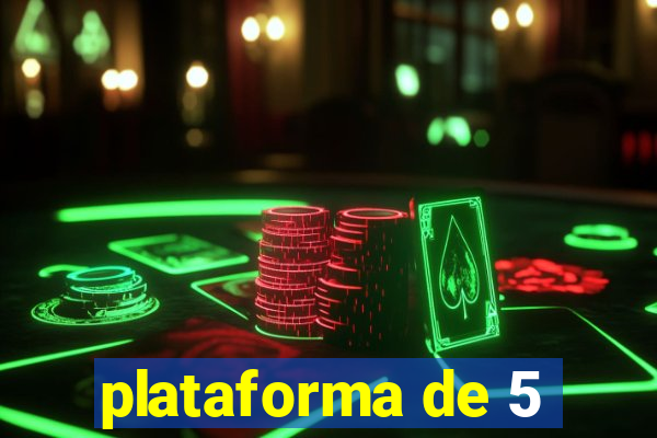 plataforma de 5