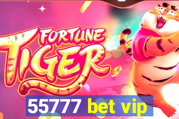 55777 bet vip