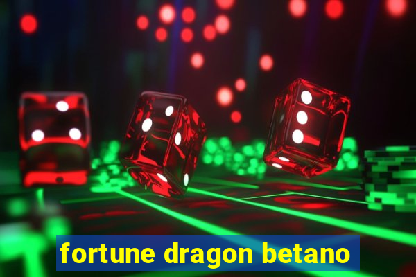 fortune dragon betano