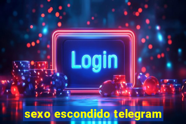 sexo escondido telegram