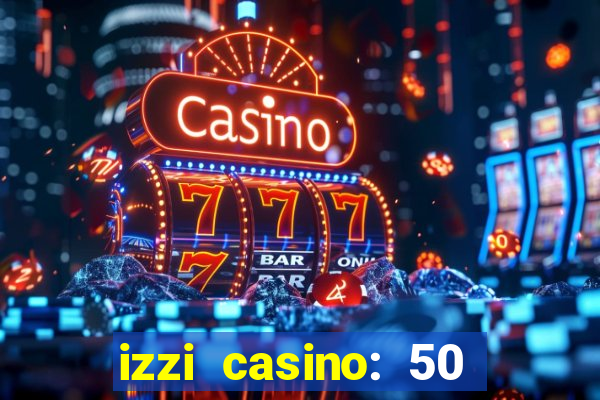 izzi casino: 50 free spins