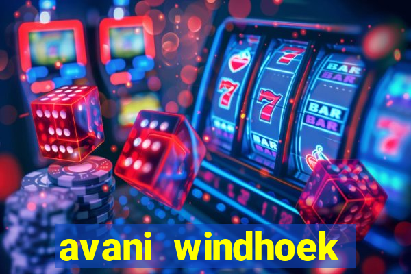 avani windhoek hotel & casino windhoek namibia