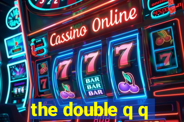 the double q q