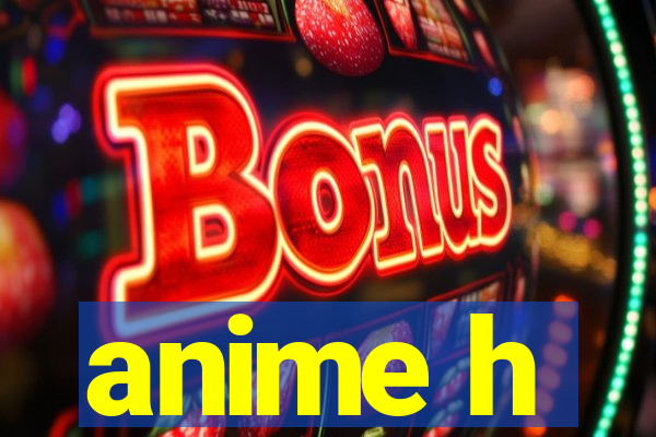 anime h