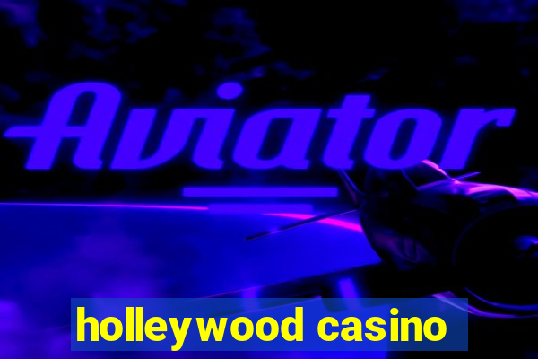 holleywood casino